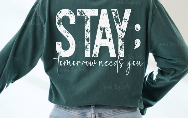 STAY; tomorrow needs you